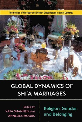 bokomslag Global Dynamics of Shi'a Marriages: Religion, Gender, and Belonging