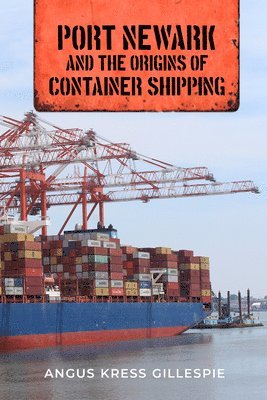 bokomslag Port Newark and the Origins of Container Shipping