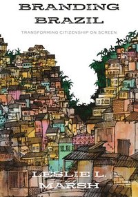 bokomslag Branding Brazil: Transforming Citizenship on Screen