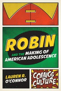 bokomslag Robin and the Making of American Adolescence