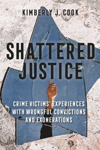 bokomslag Shattered Justice: Crime Victims' Experiences with Wrongful Convictions and Exonerations