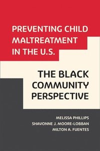 bokomslag Preventing Child Maltreatment in the U.S.: The Black Community Perspective