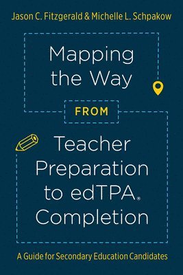 Mapping the Way from Teacher Preparation to edTPA Completion 1