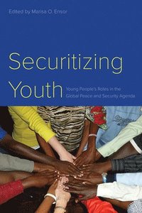 bokomslag Securitizing Youth: Young People's Roles in the Global Peace and Security Agenda