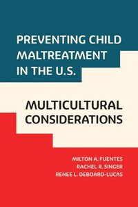 bokomslag Preventing Child Maltreatment in the U.S.: Multicultural Considerations