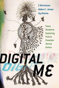 bokomslag Digital Me: Trans Students Exploring Future Possible Selves Online