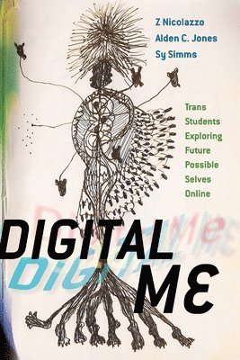 bokomslag Digital Me: Trans Students Exploring Future Possible Selves Online