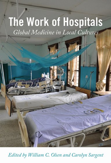 William C. Olsen, Carolyn Sargent - Work of Hospitals, Inbunden