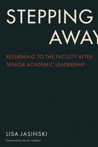 bokomslag Stepping Away: Returning to the Faculty After Senior Academic Leadership