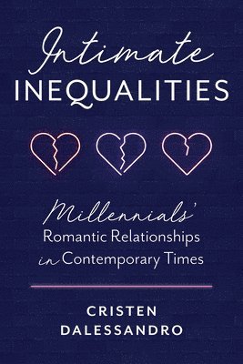 bokomslag Intimate Inequalities: Millennials' Romantic Relationships in Contemporary Times