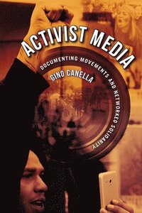 bokomslag Activist Media: Documenting Movements and Networked Solidarity
