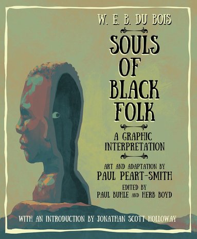 W. E. B. Du Bois (1868-1963), Paul Peart-Smith, Paul Buhle, Herb Boyd - W. E. B. Du Bois Souls of Black Folk, Inbunden