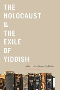bokomslag The Holocaust & the Exile of Yiddish