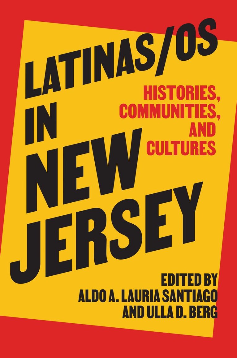 Aldo A. Lauria Santiago, Ulla D. Berg, Aldo A Lauria Santiago, Ulla D Berg - Latinas/os in New Jersey, Inbunden