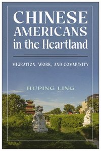 bokomslag Chinese Americans in the Heartland