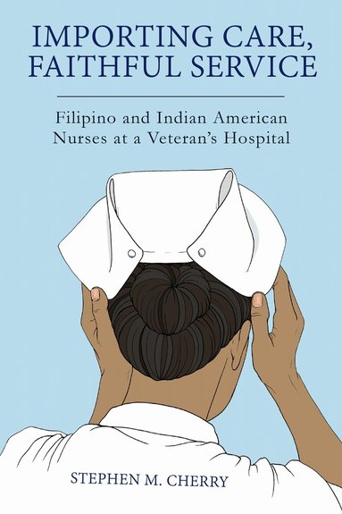 Stephen M. Cherry - Importing Care, Faithful Service, Inbunden