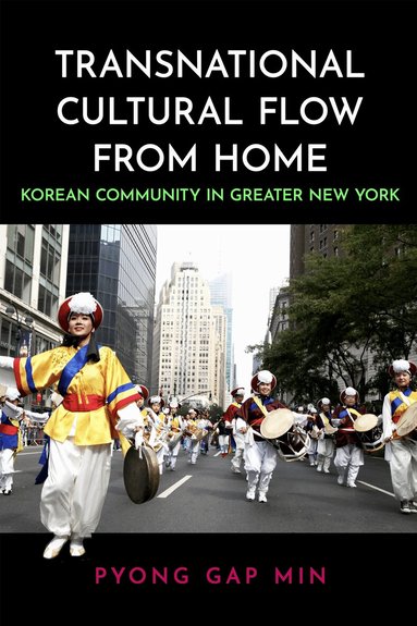 Pyong Gap Min - Transnational Cultural Flow from Home, Inbunden
