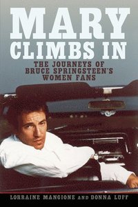 bokomslag Mary Climbs in: The Journeys of Bruce Springsteen's Women Fans