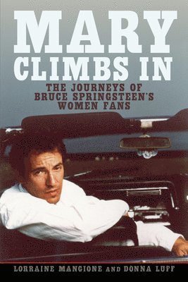 bokomslag Mary Climbs in: The Journeys of Bruce Springsteen's Women Fans