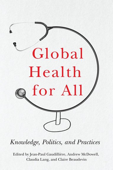 Jean-Paul Gaudillière, Andrew McDowell, Claudia Lang, Claire Beaudevin - Global Health for All, Häftad