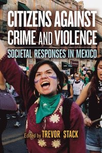bokomslag Citizens Against Crime and Violence: Societal Responses in Mexico