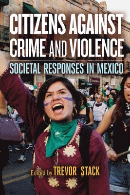 bokomslag Citizens Against Crime and Violence: Societal Responses in Mexico