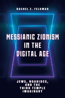 Messianic Zionism in the Digital Age 1