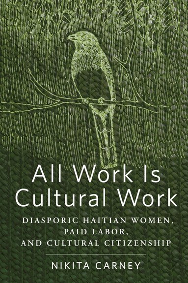 Nikita Carney - All Work Is Cultural Work, Häftad
