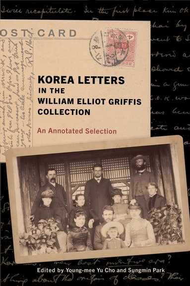 William Eilliot Griffis, Young-mee Yu Cho, Sungmin Park - Korea Letters in the William Elliot Griffis Collection, Inbunden