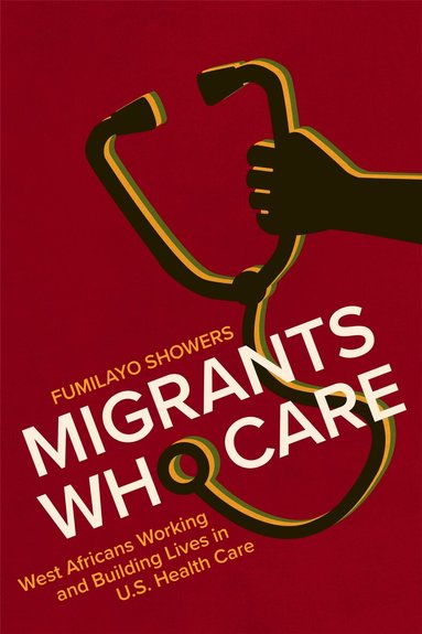 Fumilayo Showers - Migrants Who Care, Inbunden