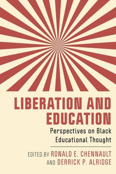 Ronald E. Chennault, Derrick P. Alridge - Liberation and Education, Inbunden
