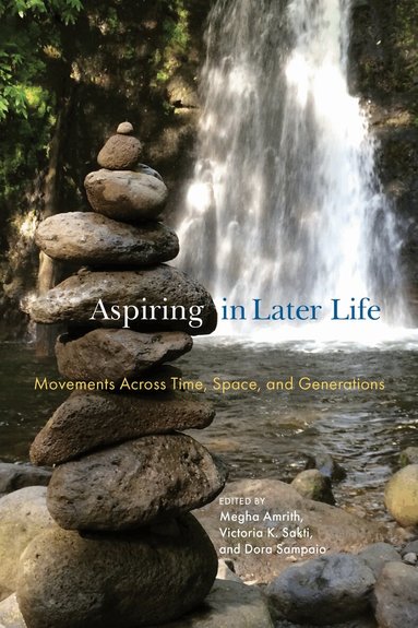 Megha Amrith, Victoria K. Sakti, Dora Sampaio - Aspiring in Later Life, Inbunden