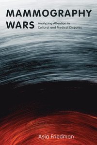bokomslag Mammography Wars: Analyzing Attention in Cultural and Medical Disputes