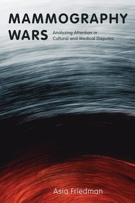 bokomslag Mammography Wars: Analyzing Attention in Cultural and Medical Disputes