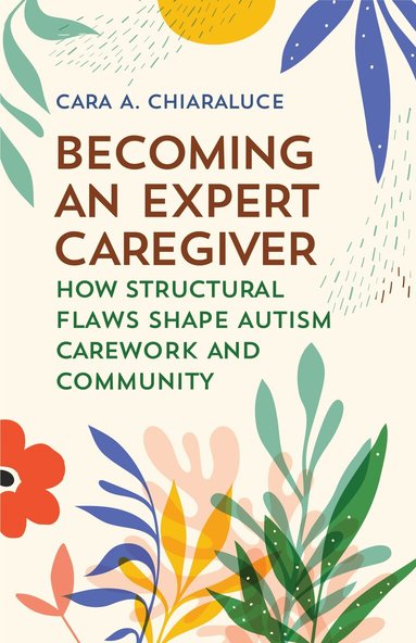 Cara A. Chiaraluce - Becoming an Expert Caregiver, Häftad