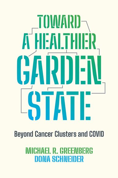 Michael R. Greenberg, Dona Schneider - Toward a Healthier Garden State, Inbunden