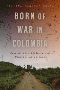 bokomslag Born of War in Colombia