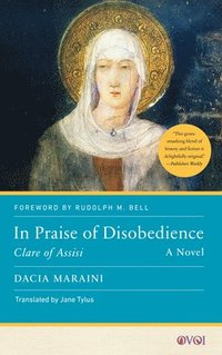 bokomslag In Praise of Disobedience: Clare of Assisi, a Novel