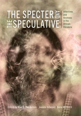 Mae G. Henderson, Jeanne Scheper, Gene Melton, Mae G Henderson - Specter and the Speculative, Inbunden
