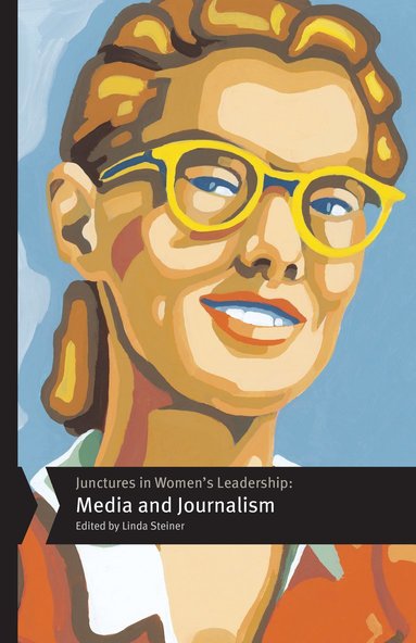 bokomslag Junctures in Women's Leadership: Media and Journalism
