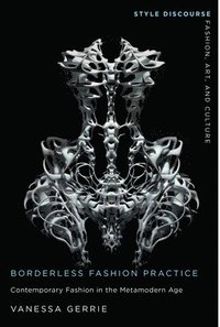 bokomslag Borderless Fashion Practice: Contemporary Fashion in the Metamodern Age