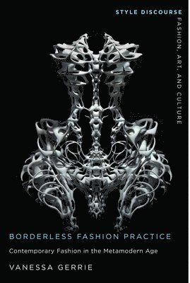 bokomslag Borderless Fashion Practice: Contemporary Fashion in the Metamodern Age