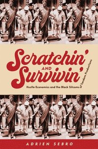 bokomslag Scratchin' and Survivin': Hustle Economics and the Black Sitcoms of Tandem Productions