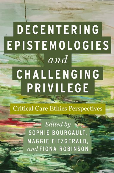 bokomslag Decentering Epistemologies and Challenging Privilege