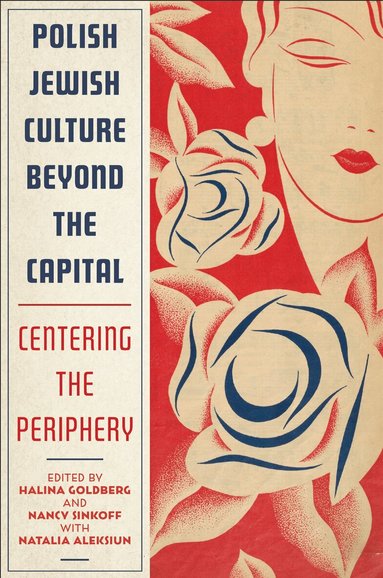 Halina Goldberg, Nancy Sinkoff - Polish Jewish Culture Beyond the Capital, Häftad