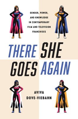 bokomslag There She Goes Again: Gender, Power, and Knowledge in Contemporary Film and Television Franchises