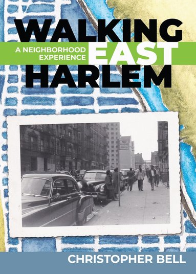 Christopher Bell - Walking East Harlem, Häftad