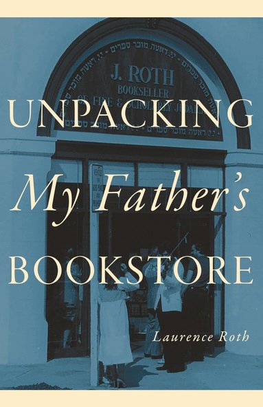 Laurence Roth - Unpacking My Father's Bookstore, Inbunden