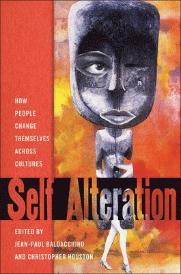 bokomslag Self-Alteration: How People Change Themselves Across Cultures