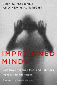 bokomslag Imprisoned Minds: Lost Boys, Trapped Men, and Solutions from Within the Prison